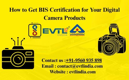 How to Get BIS Certification for Your Digital Camera Products