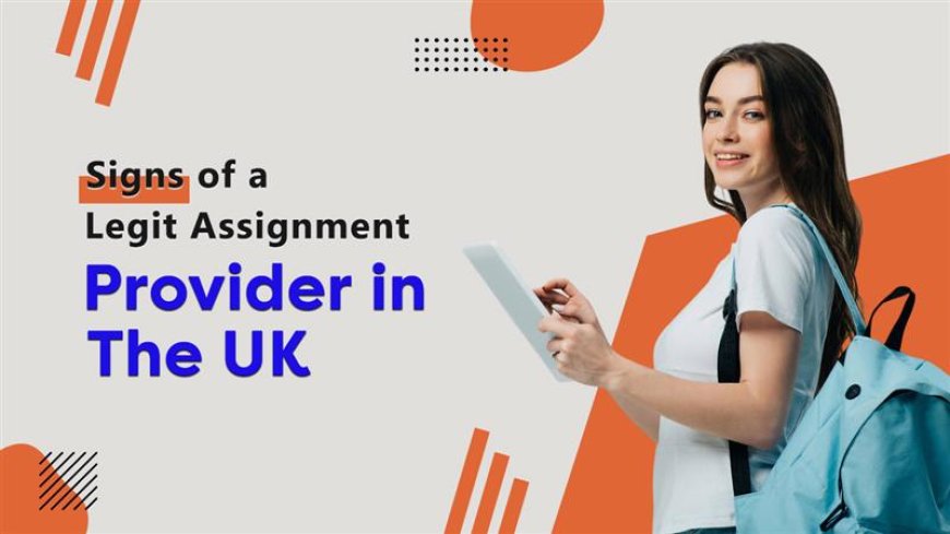 How to Identify a Legit Assignment Writing Service in the UK?