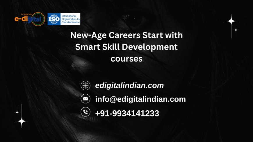 New-Age Careers Start with Smart Skill Development courses