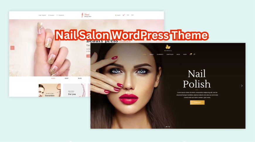Which Nail Salon WordPress Theme can Best For you?